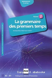 La Grammaire des premiers temps. Volume 2. Manuel de l'élève