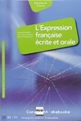 L'Expression française écrite et orale. Niveau B2-C1