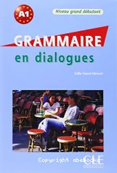 Grammaire en dialogues. Niveau grand débutant