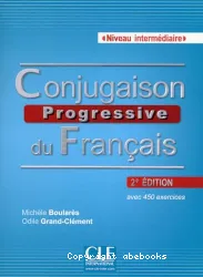 Conjugaison progressive du français avec 450 exercices. Niveau intermédiaire