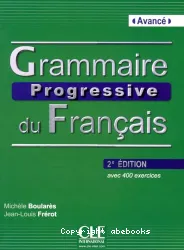 Grammaire progressive du français avec 400 exercices. Niveau avancé