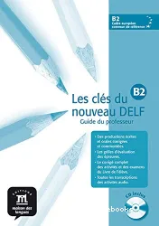 Les Clés du nouveau DELF B2. Guide du professeur
