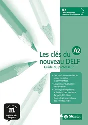 Les Clés du nouveau DELF A2. Guide du professeur