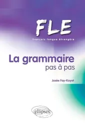 FLE. La Grammaire pas à pas