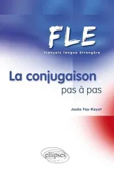 FLE. La Conjugaison pas à pas