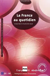 La France au quotidien. Niveau B1/B2