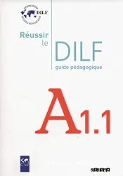 Réussir le DILF A1.1. Guide pédagogique