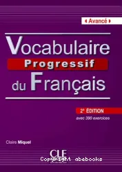 Vocabulaire progressif du français avec 390 exercices. Niveau avancé
