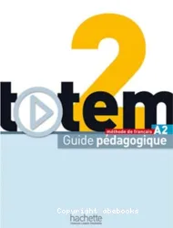 Totem 2. Méthode de français. Guide pédagogique