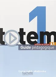 Totem 1. Méthode de français. Guide pédagogique