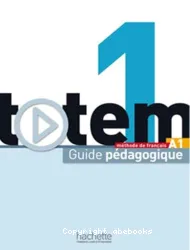 Totem 1. Méthode de français. Guide pédagogique