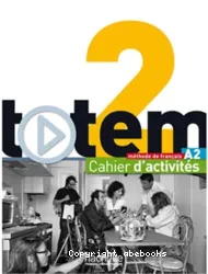 Totem 2. Méthode de français. Cahier d'activités