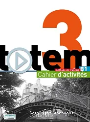 Totem 3. Méthode de français. Cahier d'activités