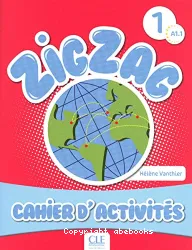 Zigzag 1. Méthode de français. Cahier d'activités