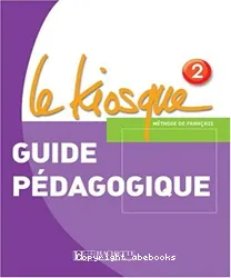 Le Kiosque 2. Guide pédagogique