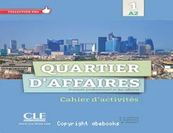 Quartier d'affaires 1 (A2). Cahier d'activités