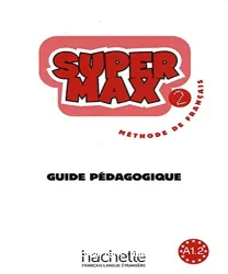 Super Max 2. Guide pédagogique