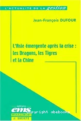 L'Asie émergente après la crise: les Dragons, les Tigres et la Chine