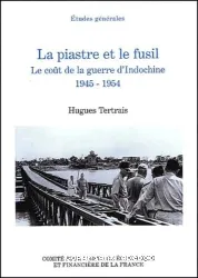 La Piastre et le fusil, le coût de la guerre d'Indochine, 1945-1954