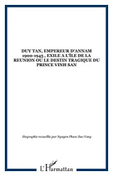 Duy Tan, Empereur d'Annam 1900-1945 exilé à l'île de la Réunion