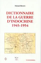 Dictionaire de la guerre d'Indochine 1945-1954