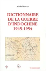 Dictionaire de la guerre d'Indochine 1945-1954