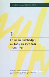 Le Riz au Cambodge, au Laos, au Vietnam 1888-1991