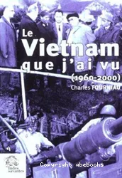 Le Vietnam que j'ai vu (1960-2000)
