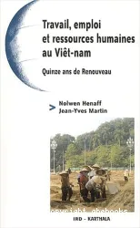 Travail, emploi et ressources humaines au Viet-Nam, quinze ans de renouveau