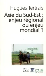 Asie du Sud-Est : enjeu régional ou enjeu mondial ?