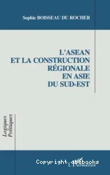 L'Asean et la construction regionale en Asie du Sud-Est