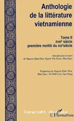 Anthologie de la littérature vietnamien. II, XVIIIe siècle première moitié du XIXe siècle