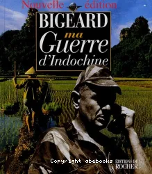 Bigeard ma guerre d'Indochine