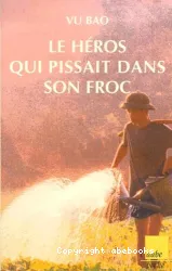 Le Héros qui pissait dans son froc et autres nouvelles