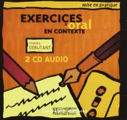 Exercices d'oral en contexte. Niveau débutant (disque 1/2)