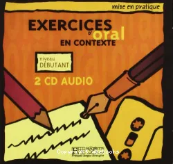 Exercices d'oral en contexte. Niveau débutant (disque 2/2)