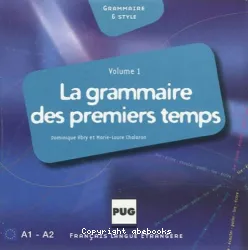 La Grammaire des premiers temps. Volume 1