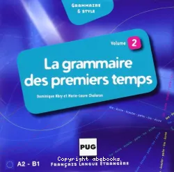 La Grammaire des premiers temps. Volume 2