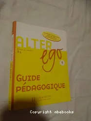 Alter ego 1. Méthode de français. Guide pédagogique