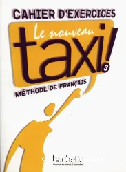 Le Nouveau taxi 3. Cahier d'exercices