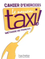 Le Nouveau taxi 3. Cahier d'exercices