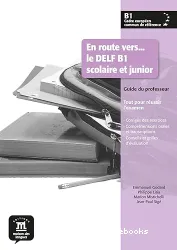 En route vers... le DELF B1 scolaire et junior. Guide du professeur