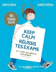 Keep calm et réussis tes examens