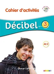 Décibel 3. Cahier d'activités