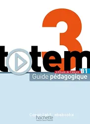 Totem 3. Méthode de français. Guide pédagogique