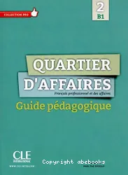 Quartier d'affaires 2 (B1). Guide pédagogique