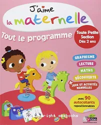 Tout le programme. Toute petite section dès 2 ans