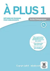 À plus 1. Méthode de français pour adolescents. Guide pédagogique