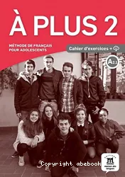 A plus 2. Méthode de français pour adolescents. Cahier d'exercices