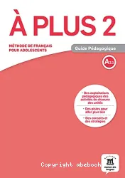 A plus 2. Méthode de français pour adolescents. Guide pédagogique